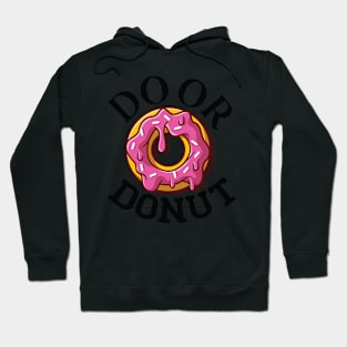 Do or donut. Hoodie